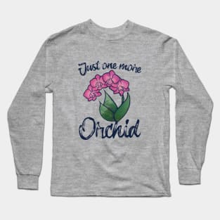 Just one more orchid Long Sleeve T-Shirt